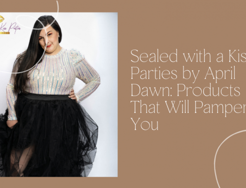 Sealed with a Kiss Parties by April Dawn: Products That Will Pamper You